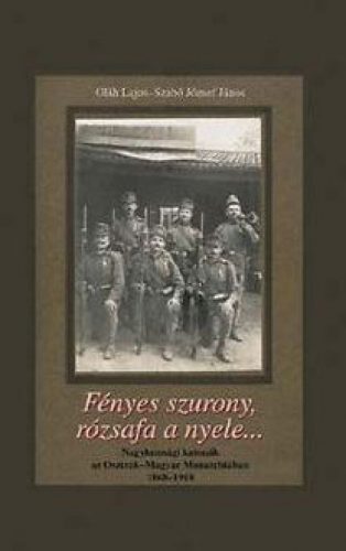 Fényes szurony, rózsafa a nyele…