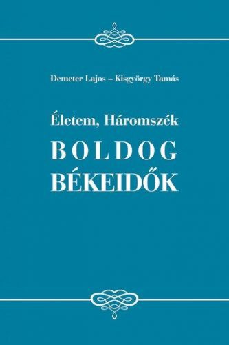 Életem, Háromszék - Boldog békeidők