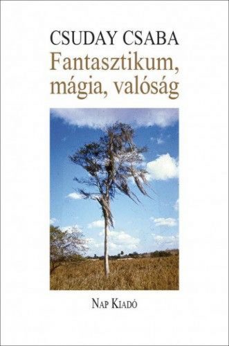 Fantasztikum, mágia, valóság. Írások a hispán és a magyar irodalomról