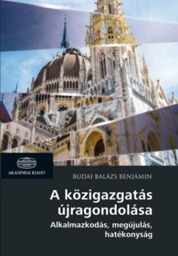 A közigazgatás újragondolása - Alkalmazkodás, megújulás, hatékonyság