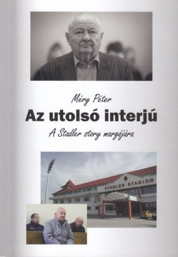 Az utolsó interjú - A Stadler story margójára