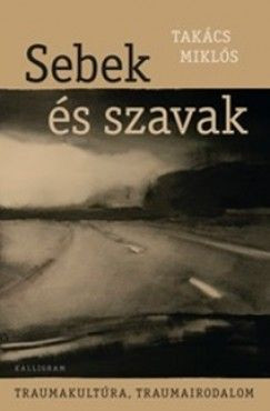 Sebek és szavak - Traumakultúra, traumairodalom