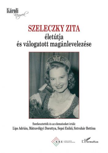 Szeleczky Zita életútja és válogatott magánlevelezése