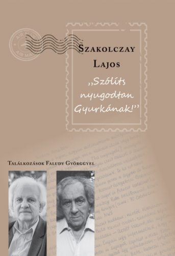 Szólíts nyugodtan Gyurkának - Találkozások Faludy Györggyel