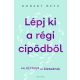 Lépj ki a régi cipődből - Adj új irányt az életednek