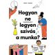 Hogyan ne legyen szívás a munka?