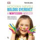 Hogyan nevelj boldog gyereket - A Montessori-módszer