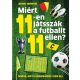 Miért 11-en játsszák a futballt 11 ellen?