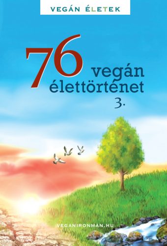 76 Vegán élettörténet 3 - Vegán Életek