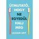 Útmutató, hogy ne egyedül halj meg