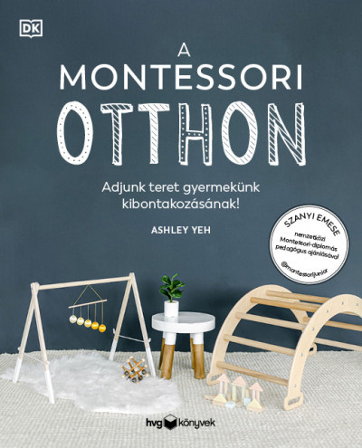 A Montessori otthon - Adjunk teret gyermekünk kibontakozásához!