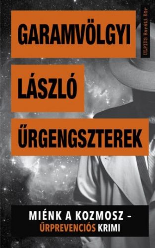 Űrgengszterek - Miénk a kozmosz - Űrprevenciós krimi