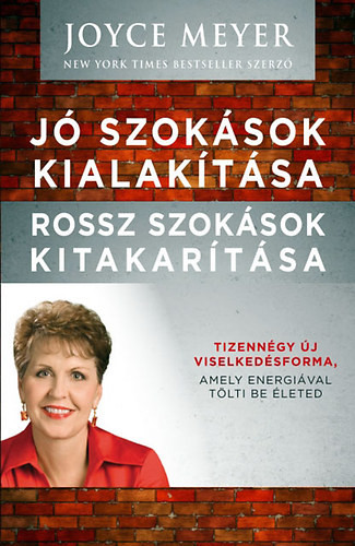 Jó szokások kialakítása, rossz szokások kitakarítása - Tizennégy új viselkedésforma, amely energiával tölti be életed