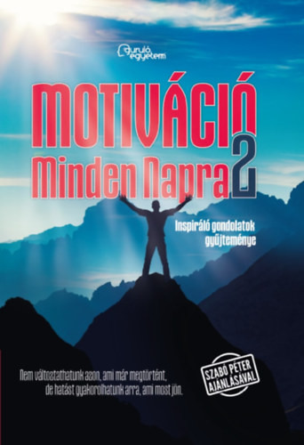 Motiváció Minden Napra 2. - Inspiráló gondolatok gyűjteménye