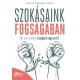 Szokásaink fogságában - Mi tesz minket szolgává vagy úrrá?