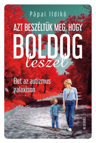 Azt beszéltük meg, hogy boldog leszel - Élet az autizmus galaxison