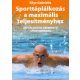 Sporttáplálkozás a maximális teljesítményhez - Táplálkozási kézikönyv sportolóknak