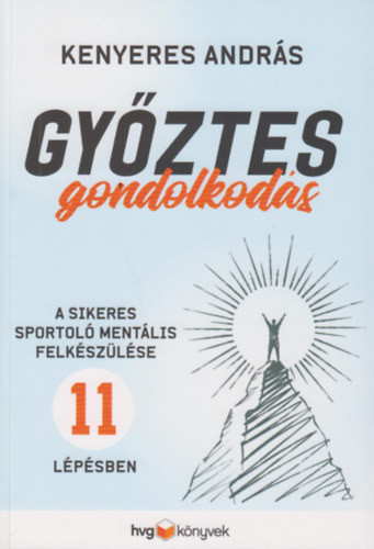 Győztes gondolkodás - A sikeres sportoló mentális felkészülése 11 lépésben