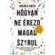 Hogyan ne érezd magad sz*rul - 14 rossz szokás, ami a boldogságod útjában áll