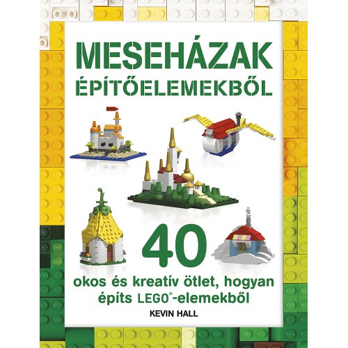 Meseházak építőelemekből - LEGO