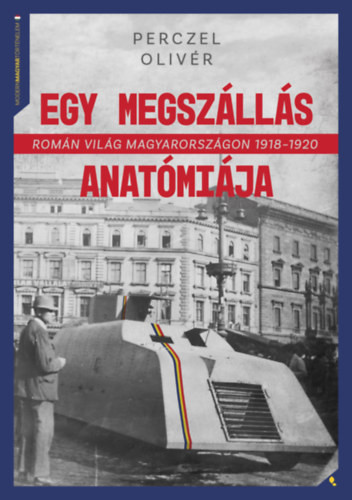 Egy megszállás anatómiája - Román világ Magyarországon 1918-1920