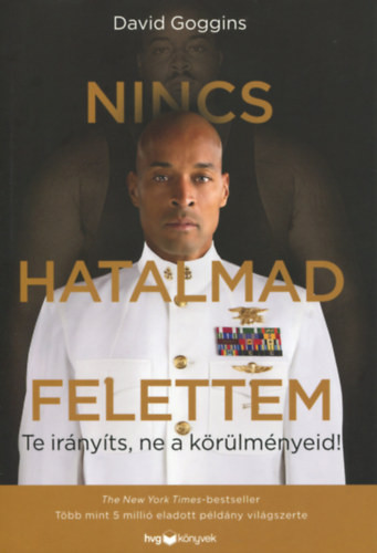 Nincs hatalmad felettem - Te irányíts, ne a körülményeid!