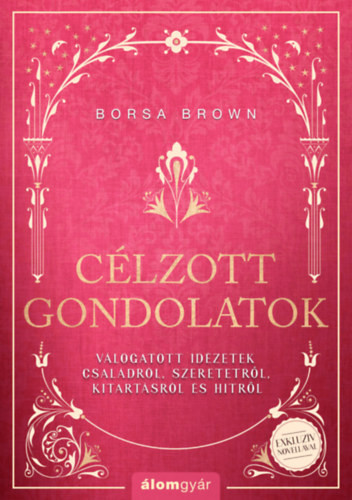 Célzott gondolatok - Válogatott idézetek családokról, szeretetről, kitartásról és hitről