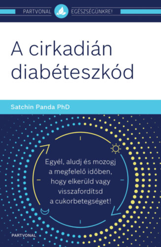 A cirkadián diabéteszkód - Egyél, aludj és mozogj a megfelelő időben, hogy elkerüld vagy visszafordítsd a cukorbetegséget!